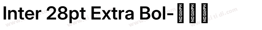 Inter 28pt Extra Bol字体转换 Inter 28pt Extra Bol字体转换
